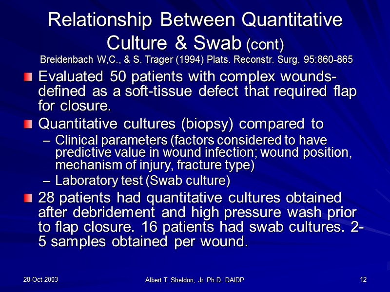 28-Oct-2003 Albert T. Sheldon, Jr. Ph.D. DAIDP 12 Relationship Between Quantitative Culture & Swab